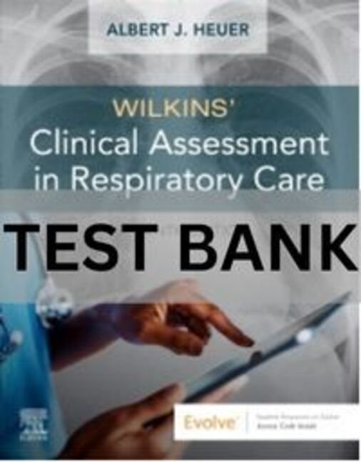 wilkins clinical assessment in respiratory care test bank​