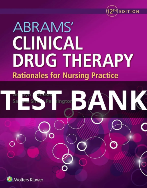 test bank Abrams' Clinical Drug Therapy Rationales for Nursing Practice 12th Edition clinical drug therapy rationales for nursing practice