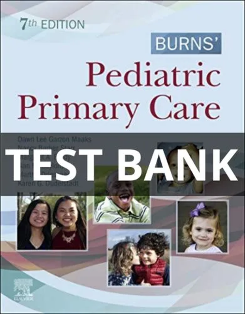 test bank Burns Pediatric Primary Care 7th Edition Maaks Starr Brady burns pediatric primary care test bank